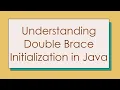 Understanding Double Brace Initialization in Java
