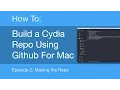 How to make a Cydia repo using Github Mac Episode 2 Making the repo