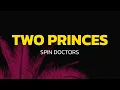 Two Princes - Spin Doctors (Lyrics)