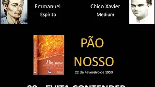 Cap. 98 -  ESTUDANDO O LIVRO PÃO NOSSO -  Evita Contender -  Chico Xavier e Emmanuel