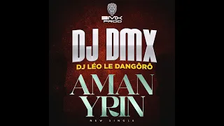 DJ DMX FEAT DJ LEO LE DANGORO - AMAN YRIN ACT 1 [[ AUDIO OFFICIEL ]]