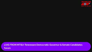 LIVE FROM MTSU Tennessee Democratic Governor Senate Candidates Forum