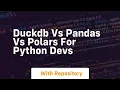 duckdb vs pandas vs polars for python devs