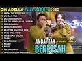 Download Lagu ANDAI TAK BERPISAH - JANDA 7 KALI - DIFARINA INDRA || OM ADELLA FULL ALBUM TERBARU 2025