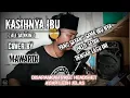 KASIHNYA IBU. - ( ali sadikin ). -  Cover By. - Mawardi.