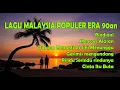 Download Lagu LAGU MALAYSIA POPULER ERA 90AN FULL ALBUM TANPA IKLAN