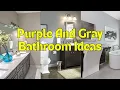 Elegant Purple and Gray Bathroom Ideas for a Stylish Relaxing Space Contemporary Bathroom Ideas