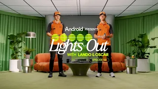 Android Presents Lights Out With Lando And Oscar Episode 2 