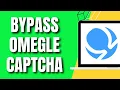 How To Bypass Omegle Captcha Quick Easy 2026