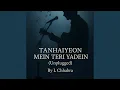Download Lagu Tanhaiyeon Mein Teri Yadein (Unplugged)