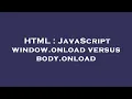 HTML JavaScript window onload versus body onload