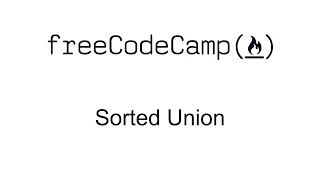 Sorted Union - Intermediate Algorithm Scripting
