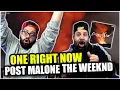 PLATINUM TRACK Post Malone The Weeknd - One Right Now REACTION