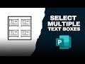 How to Select Multiple Text Boxes in Publisher Document