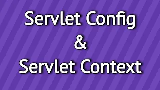 Servlet Config and Servlet Context