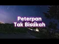 Peterpan - Tak Bisakah | Lirik