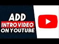 Download Lagu How To Add Intro Video In YouTube Channel 2025 (UPDATED WAY)