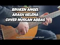 Download Lagu Broken Angel Arash feat Helena (cover Nurlan Abbas) Composer Arash (guitar drum version)
