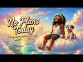 No Plans Today ☀️🐶 | Feel-Good Reggae (Lyrics)
