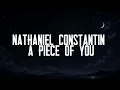 Nathaniel Constantin - A Piece Of You (Slow)(Lyrics)