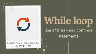 While loop in Python Use of break and continue statements Python Tutorial Brainwaves