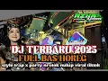Download Lagu DJ FULL ALBUM TRENDING 2025 , SLOW BAS GLER HOREG , NROTOK NULUP VIRAL 2025 