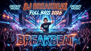 dj breakbeat full bass 2026 viral tiktok terbaru