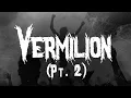 Download Lagu Slipknot - Vermilion (pt.2) / Lyrics
