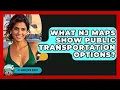 What NJ Maps Show Public Transportation Options - All About New Jersey