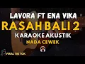 Download Lagu Rasah Bali 2 - LAVORA Ft Ena Vika (Karaoke Akustik) Nada Cewek