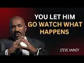YOU LET HIM GO NOW WATCH GOD ELEVATE YOU Steve Harvey Motivational Speech