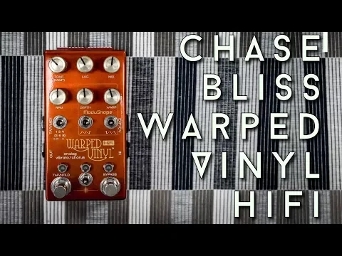 Chase Bliss Audio Warped Vinyl HiFi   Delicious Audio