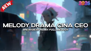 dj melody drama cina ceo yang menyamar breakbeat remix full melody terbaru 2026