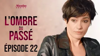 L'Ombre du Passé - Épisode 22 | Le retour d'un amour impossible