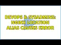 DevOps SysAdmins nginx location alias causes error