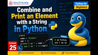 Combine and Print an Element with a String in Python Python for Beginners Lesson 25