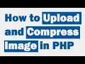 How to Upload and Compress Image in PHP