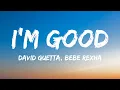 Download Lagu David Guetta, Bebe Rexha - I'm good (Blue) (Lyrics) \