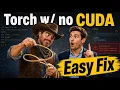 Why Torch Keeps Installing WITHOUT CUDA And How To Fix It