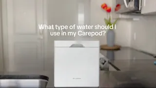 What type of water should I use in my Carepod