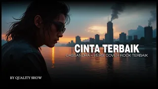 cassandra cinta terbaik versi cover rock terbaik by quality show