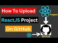 How To Upload ReactJS Project On GitHub How To Upload on GitHub