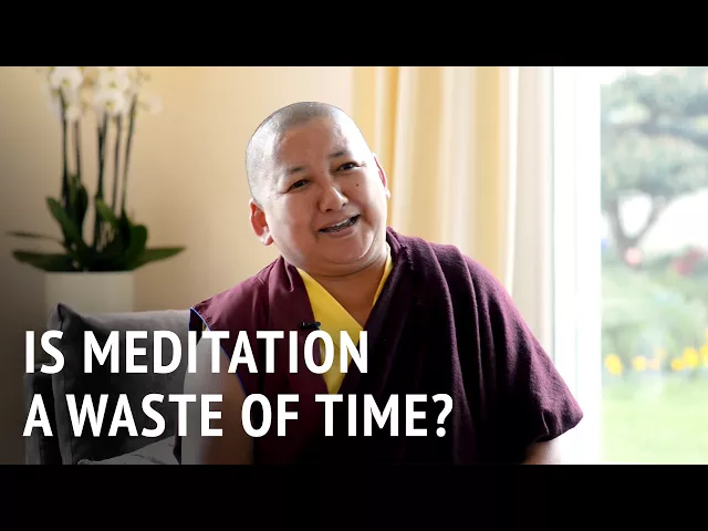 Is Meditation A Waste of Time? | Khandro Rinpoche