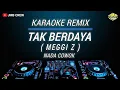 Download Lagu Karaoke Tak Berdaya - Meggi Z Versi Dj Remix Slow Nada Cowok