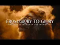 Download Lagu From Glory to Glory : Powerful Prophetic Worship Music