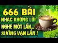 Download Lagu 666 Bài Nhạc Không Lời DỄ GỢI CẢM XÚC | Nhạc Thư Giãn Buổi Sáng NGHE MỘT LẦN SƯỚNG VẠN LẦN
