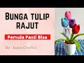 Lagu Gehaakte Bloemtulp || Tutorial voor het haken van tulpen voor beginners