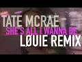 Tate McRae - she's all i wanna be (LØUIE Remix)
