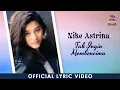 Lagu Nike Astrina - Tak Ingin Membencimu (Official Lyric Video)