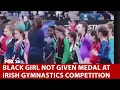 Black girl not given medal at Irish gymnastics competition Simone Biles speaks out